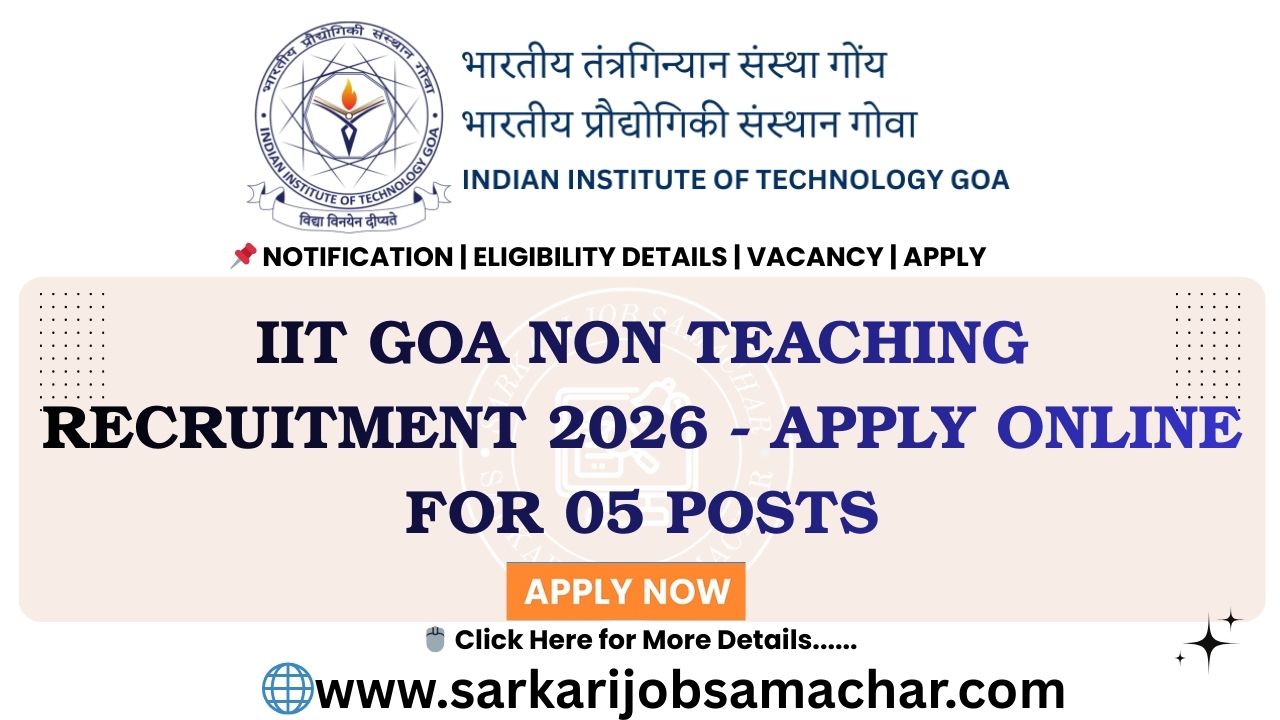 IIT Goa Non Teaching Recruitment 2026 - Apply Online for 05 Posts